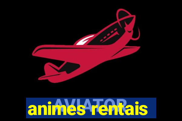 animes rentais